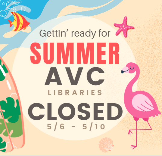 AVC Libraries closed 5/6-5/10. We'll be back on 5/13.