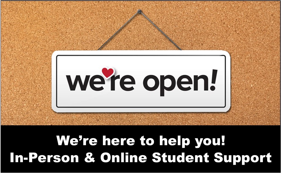 We're Open for In-person & Online Student Support!