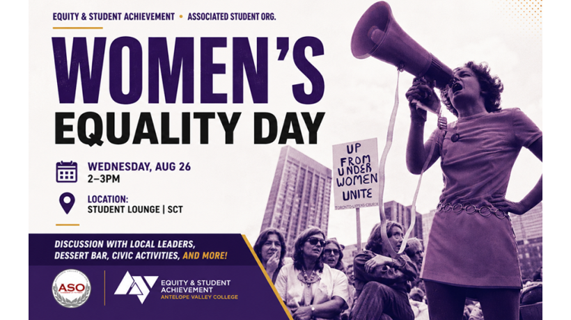 Promotional graphic for Antelope Valley College's Women's Equality Day event hosted by Equity & Student Achievement and the Associated Student Organization. The graphic features a historic photograph of a woman speaking through a megaphone at a women's rights demonstration, with a protest sign reading "Up From Under Women Unite." Event details: Wednesday, Aug. 26, 2–3 p.m., Student Lounge (SCT). The event includes discussions with local leaders, a dessert bar, civic activities, and more.