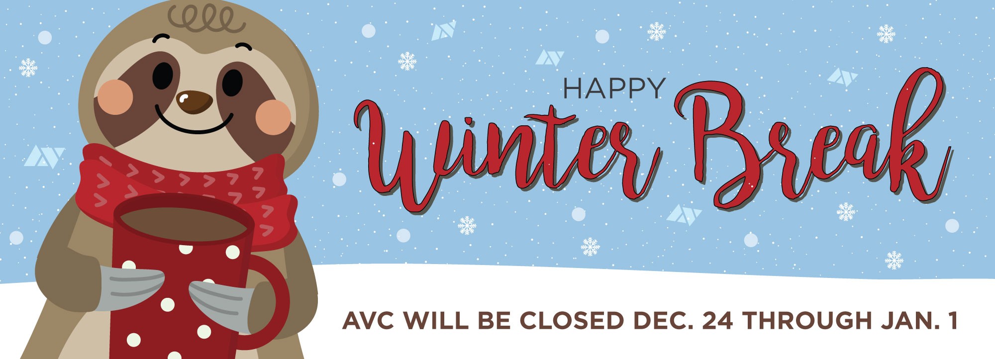 Happy Winter Break AVC will be closed December 24 through January 1